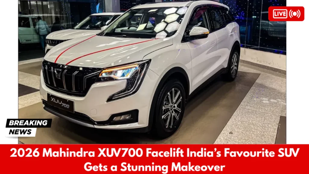 2026 Mahindra XUV700 Facelift India’s Favourite SUV Gets a Stunning Makeover